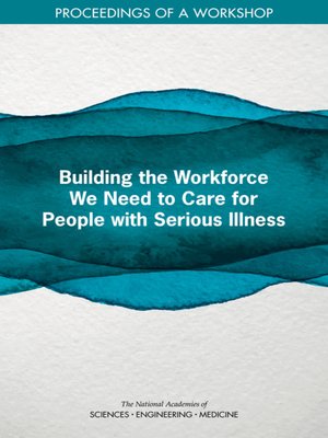 cover image of Building the Workforce We Need to Care for People with Serious Illness